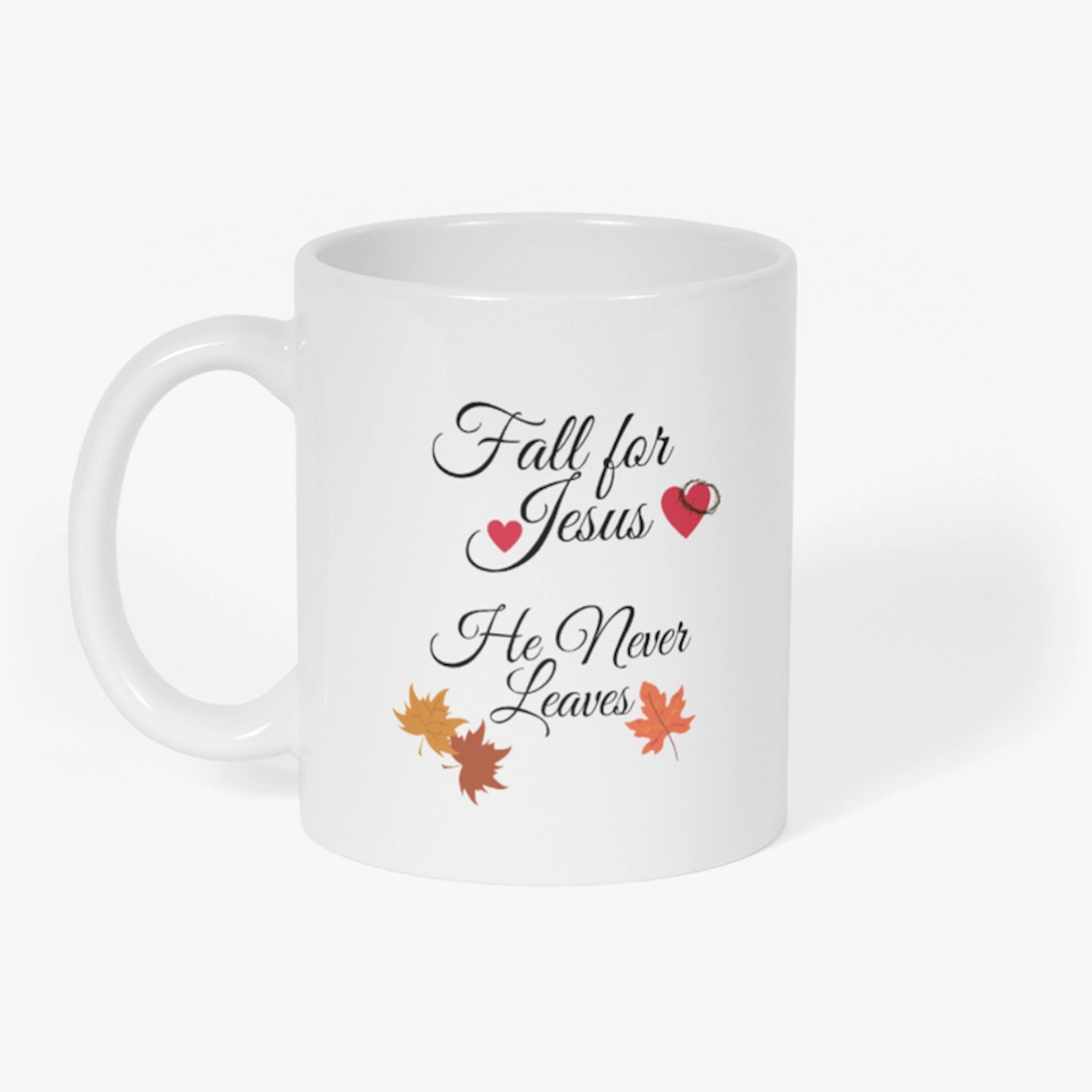 Fall For Jesus He Never Leaves - Mug