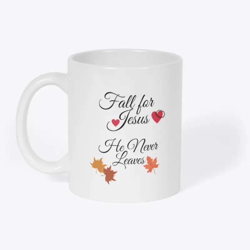 Fall For Jesus He Never Leaves - Mug