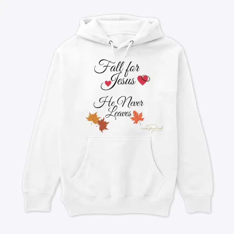 Fall For Jesus He Never Leaves Hoodie